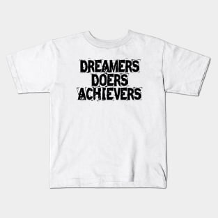 Dreamers Doers Achievers Kids T-Shirt